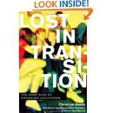 Lost in Transition The Dark Side of Emerging Adulthood by Christian 