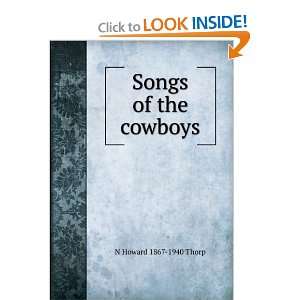  Songs of the cowboys N Howard 1867 1940 Thorp Books