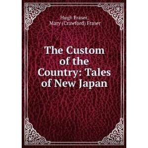   Country Tales of New Japan Mary (Crawford) Fraser Hugh Fraser Books