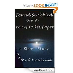 Found Scribbled on a Roll of Toilet Paper Paul Crumrine  