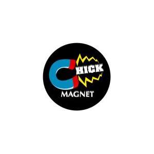  CHICK MAGNET Pinback Button 1.25 Pin / badge ~ Ladies Man 