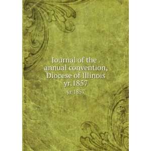  of the . annual convention, Diocese of Illinois. yr.1857 Lawrence J 