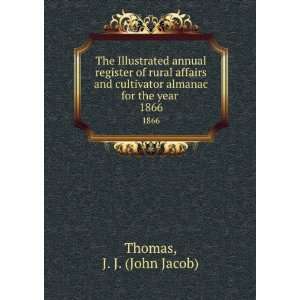   almanac for the year . 1866 J. J. (John Jacob) Thomas Books