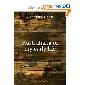  Australiana or my early life Richmond Henty Books