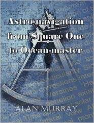 Astro Navigation From Square One To Ocean Master, (0755206487), Alan 