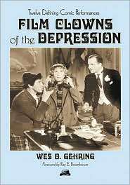 Film Clowns of the Depression Twelve Defining Comic Performances 