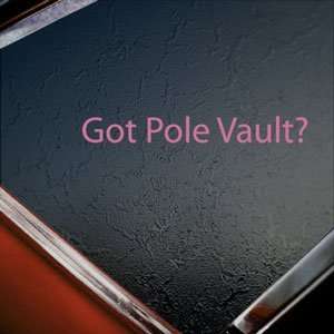  Got Pole Vault? Pink Decal Track Field Window Pink Sticker 