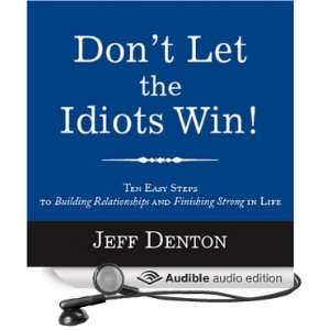   Dont Let the Idiots Win (Audible Audio Edition) Jeff Denton Books