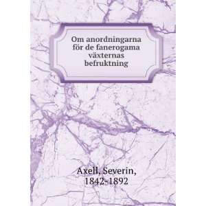   fanerogama vÃ¤xternas befruktning Severin, 1842 1892 Axell Books