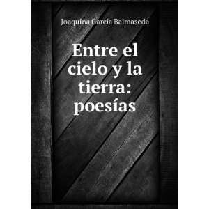   la tierra poesÃ­as Joaquina GarcÃ­a Balmaseda  Books