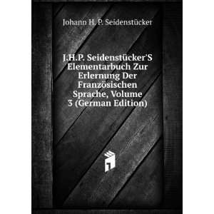   , Volume 3 (German Edition) Johann H. P. SeidenstÃ¼cker Books