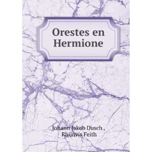    Orestes en Hermione Rhijnvis Feith Johann Jakob Dusch  Books