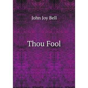  Thou Fool John Joy Bell Books