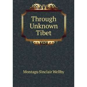  Through Unknown Tibet Montagu Sinclair Wellby Books