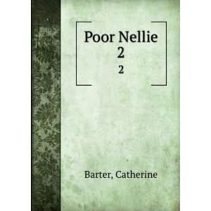 Poor Nellie. 2 Catherine Barter  Books