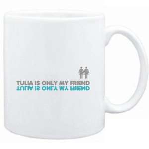  Mug White  Tulia is only my friend  Female Names Sports 