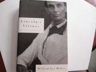 LINCOLNS VIRTUES AN ETHICAL BIOGRAPHY by WILLIAM LEE MILLER  