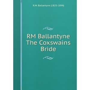  RM Ballantyne The Coxswains Bride R.M. Ballantyne (1825 