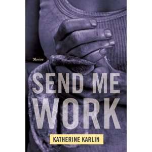  Send Me Work Stories [Paperback] Katherine Karlin Books