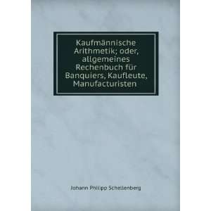   Banquiers, Kaufleute, Manufacturisten . Johann Philipp Schellenberg