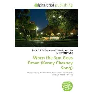    When the Sun Goes Down (Kenny Chesney Song) (9786132906557) Books
