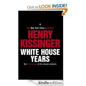 White House Years Henry Kissinger  Kindle Store