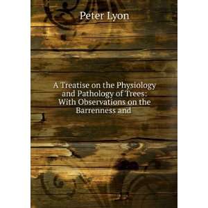   of Trees With Observations on the Barrenness and . Peter Lyon Books