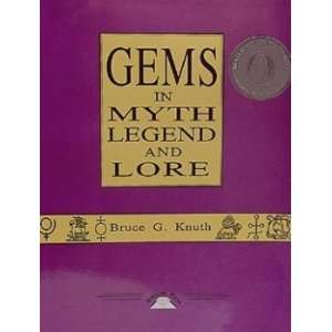    GEMS IN MYTH LEGEND & LORE by Bruce G. Knuth