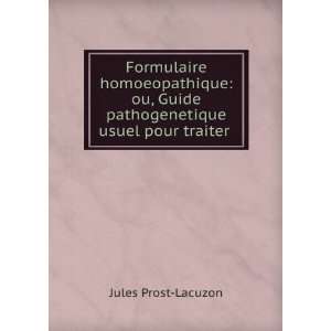   Guide pathogenetique usuel pour traiter . Jules Prost Lacuzon Books