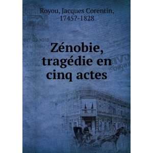  ZeÌnobie, trageÌdie en cinq actes Jacques Corentin 