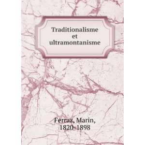  Traditionalisme et ultramontanisme Marin, 1820 1898 