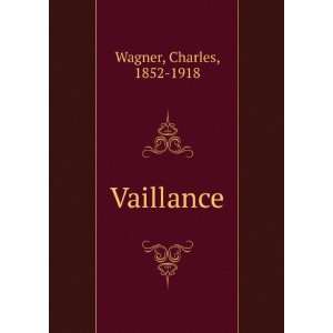  Vaillance Charles, 1852 1918 Wagner Books