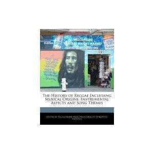 The History of Reggae Including Musical Origins, Instrumental Aspects 