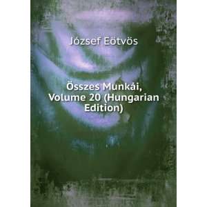  Ã sszes MunkÃ¡i, Volume 20 (Hungarian Edition 