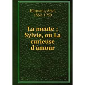  La meute ; Sylvie, ou La curieuse damour (French Edition 