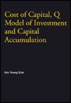 Cost of Capital, Q Model of Investment and Capital Accumulation 