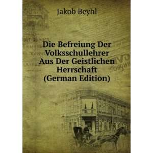   Aus Der Geistlichen Herrschaft (German Edition) Jakob Beyhl Books