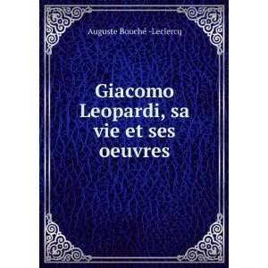  Giacomo Leopardi, sa vie et ses oeuvres sa vie et ses 