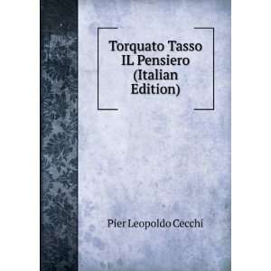   Tasso IL Pensiero (Italian Edition) Pier Leopoldo Cecchi Books