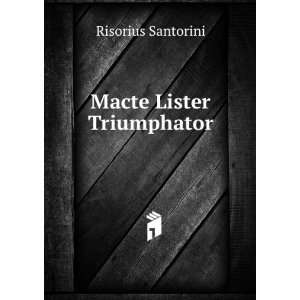  Macte Lister Triumphator Risorius Santorini Books