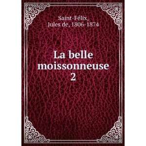  La belle moissonneuse. 2 Jules de, 1806 1874 Saint FÃ 