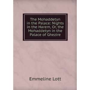   , Or, the Mohaddetyn in the Palace of Ghezire Emmeline Lott Books