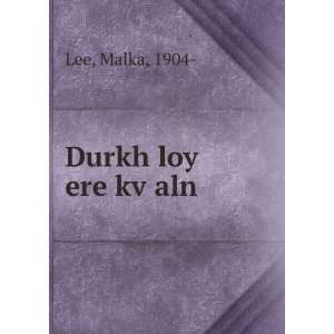  Durkh loy ere kvÌ£aln Malka, 1904  Lee Books