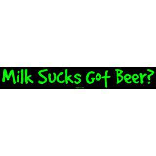  Milk Sucks Got Beer? Bumper Sticker Automotive