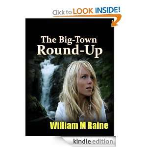 The Big Town Round Up  Timeless Classic Novel (Annotated) William 