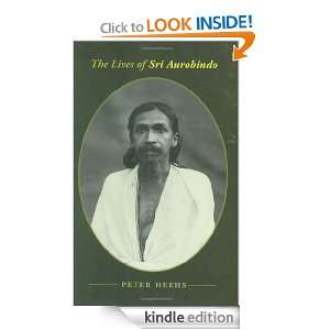 The Lives of Sri Aurobindo Peter Heehs  Kindle Store