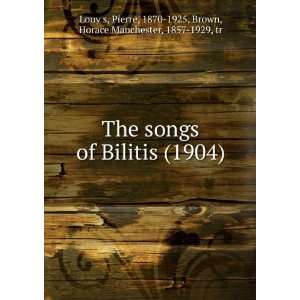  The songs of Bilitis (1904) (9781275366688) Pierre, 1870 