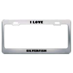  I Love Silverfish Animals Metal License Plate Frame Tag 