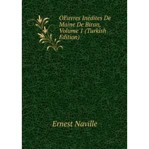  OEuvres InÃ©dites De Maine De Biran, Volume 1 (Turkish 