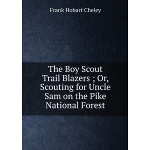 The Boy Scout Trail Blazers ; Or, Scouting for Uncle Sam on the Pike 